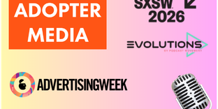 ADOPTER Media at SXSW Evolutions 2026 and Advertising Week, podcast industry conference appearances